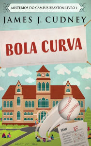 Title: Bola Curva, Author: James J Cudney