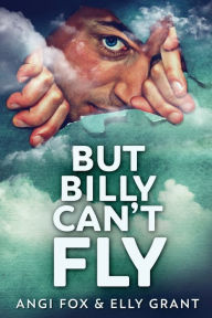 Title: But Billy Can't Fly, Author: Angi Fox