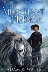 Title: The Merchant Prince, Author: Adam K. Watts