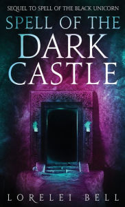 Title: Spell of the Dark Castle, Author: Lorelei Bell
