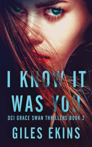 Title: I Know It Was You, Author: Giles Ekins