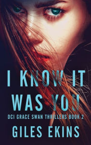 Title: I Know It Was You, Author: Giles Ekins