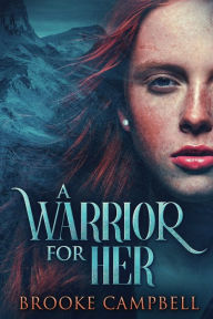 Title: A Warrior For Her, Author: Brooke Campbell