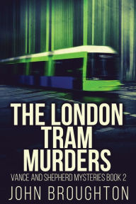 Title: The London Tram Murders, Author: John Broughton