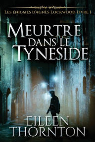 Title: Meurtre dans le Tyneside, Author: Eileen Thornton