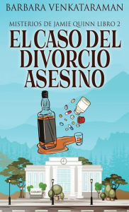 Title: El caso del divorcio asesino, Author: Barbara Venkataraman