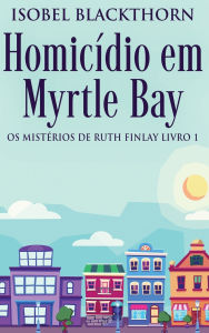 Title: Homicï¿½dio em Myrtle Bay, Author: Isobel Blackthorn