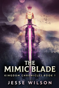 Title: The Mimic Blade, Author: Jesse Wilson
