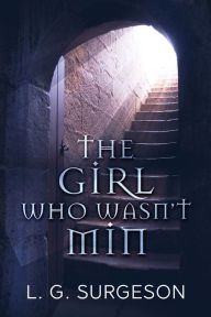 Title: The Girl Who Wasn't Min, Author: L.G. Surgeson
