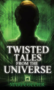 Title: Twisted Tales From The Universe, Author: Mari Collier