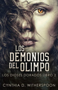 Title: Los Demonios del Olimpo, Author: Cynthia D. Witherspoon