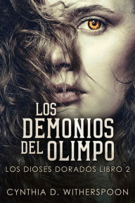 Title: Los Demonios del Olimpo, Author: Cynthia D. Witherspoon