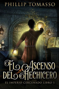 Title: El Ascenso del Hechicero, Author: Phillip Tomasso