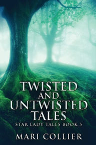 Title: Twisted And Untwisted Tales, Author: Mari Collier