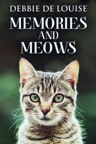Title: Memories And Meows, Author: Debbie De Louise