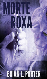 Title: Morte Roxa, Author: Brian L Porter