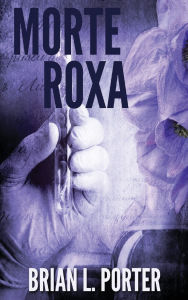 Title: Morte Roxa, Author: Brian L Porter