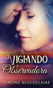 Title: Vigiando a observadora, Author: Simone Beaudelaire