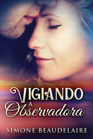 Title: Vigiando a observadora, Author: Simone Beaudelaire