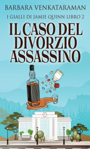 Title: Il Caso Del Divorzio Assassino, Author: Barbara Venkataraman