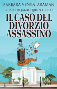 Title: Il Caso Del Divorzio Assassino, Author: Barbara Venkataraman