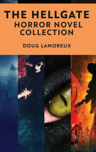 Title: The Hellgate: A Horror Novel Collection, Author: Doug Lamoreux