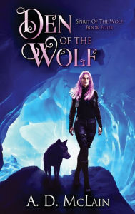 Title: Den Of The Wolf, Author: A.D. McLain