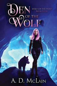 Title: Den Of The Wolf, Author: A D McLain