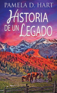 Title: Historia de un Legado, Author: Pamela D. Hart