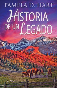 Title: Historia de un Legado, Author: Pamela D. Hart