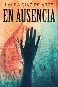 Title: En ausencia, Author: Laura Diaz De Arce