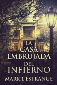 Title: La Casa Embrujada del Infierno, Author: Mark L'Estrange