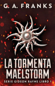 Title: La Tormenta Maelstorm, Author: G.A. Franks