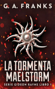 Title: La Tormenta Maelstorm, Author: G.A. Franks