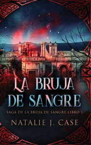 Title: La Bruja de Sangre, Author: Natalie J Case