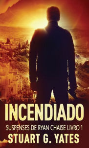 Title: Incendiado, Author: Stuart G Yates