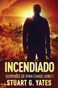 Title: Incendiado, Author: Stuart G Yates