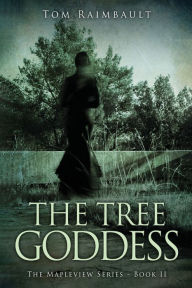 Title: The Tree Goddess, Author: Tom Raimbault