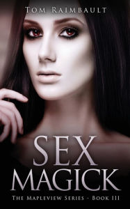 Title: Sex Magick, Author: Tom Raimbault