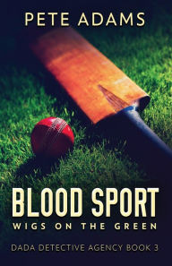 Title: Blood Sport: Wigs On The Green, Author: Pete Adams