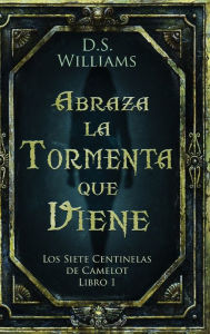 Title: Abraza la Tormenta que Viene, Author: D S Williams