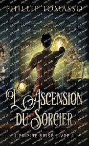 Title: L'Ascension du Sorcier, Author: Phillip Tomasso