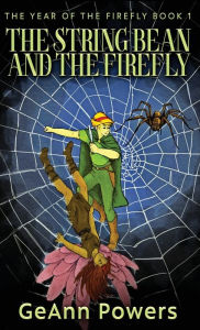 Title: The String Bean And The Firefly, Author: Geann Powers