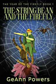 Title: The String Bean And The Firefly, Author: Geann Powers