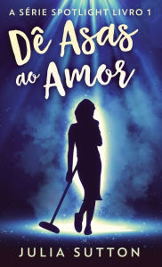 Title: Dï¿½ Asas ao Amor, Author: Julia Sutton