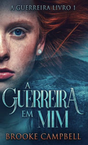 Title: A Guerreira Em Mim, Author: Brooke Campbell