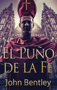 Title: El Puño de la Fe, Author: John Bentley