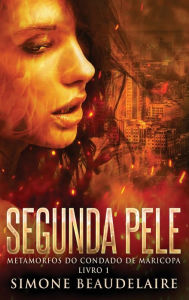 Title: Segunda Pele, Author: Simone Beaudelaire