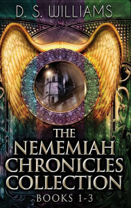 Title: The Nememiah Chronicles Collection - Books 1-3, Author: D.S. Williams