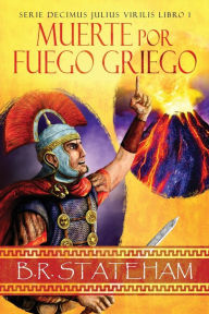 Title: Muerte por Fuego Griego, Author: B.R. Stateham